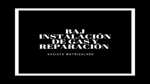 Baj | Gasista Matriculado – Instalación de Gas y Reparación